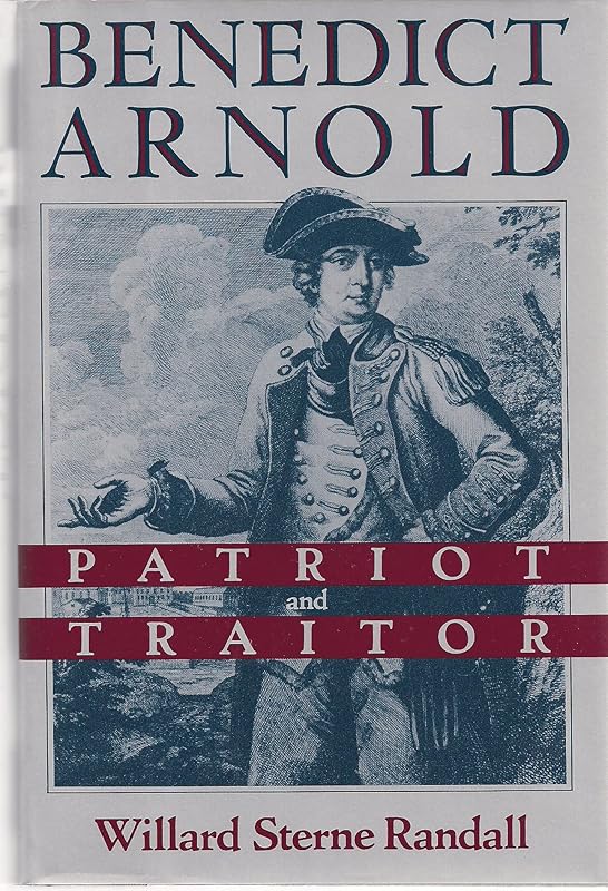 Benedict Arnold: Patriot and Traitor by Willard Sterne Randall