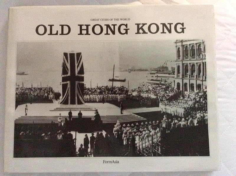 Old Hong Kong: 1860-1900 (Volume 1) by Trea Wiltshire