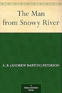 The Man from Snowy River by A. B. (Andrew Barton) Paterson