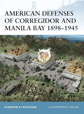 American Defenses of Corregidor and Manila Bay 1898–1945 (Fortress)