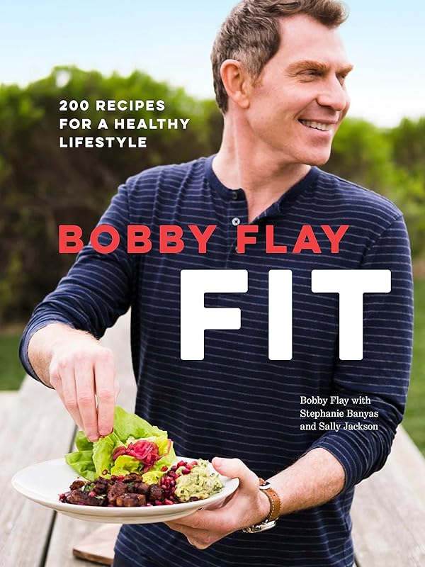 Bobby Flay Fit: 200 Recipes for a Healthy Lifestyle: A Cookbook by Bobby Flay