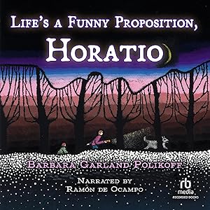 Life's a Funny Proposition, Horatio by Barbara Garland Polikoff