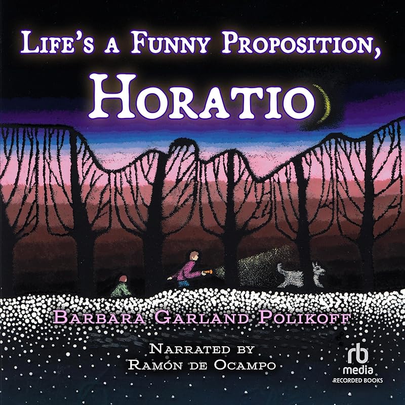 Life's a Funny Proposition, Horatio by Barbara Garland Polikoff