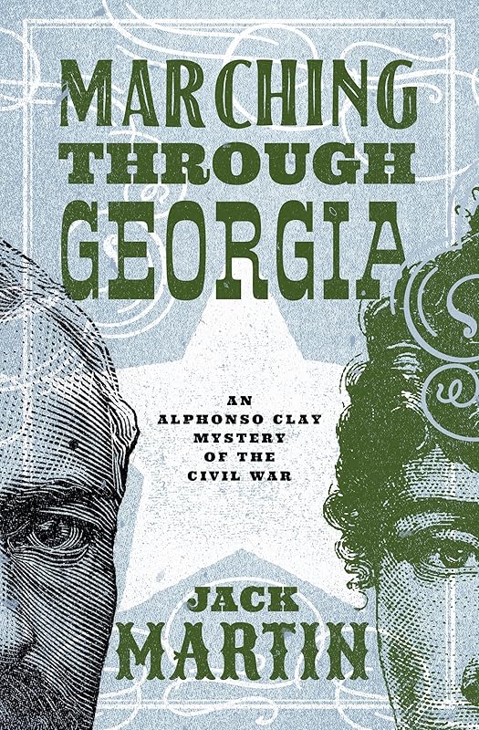 Marching Through Georgia (Alphonso Clay Mysteries of the Civil War) by Jack Martin