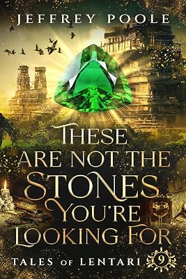 These Are Not the Stones You're Looking For (Tales of Lentari Book 9)