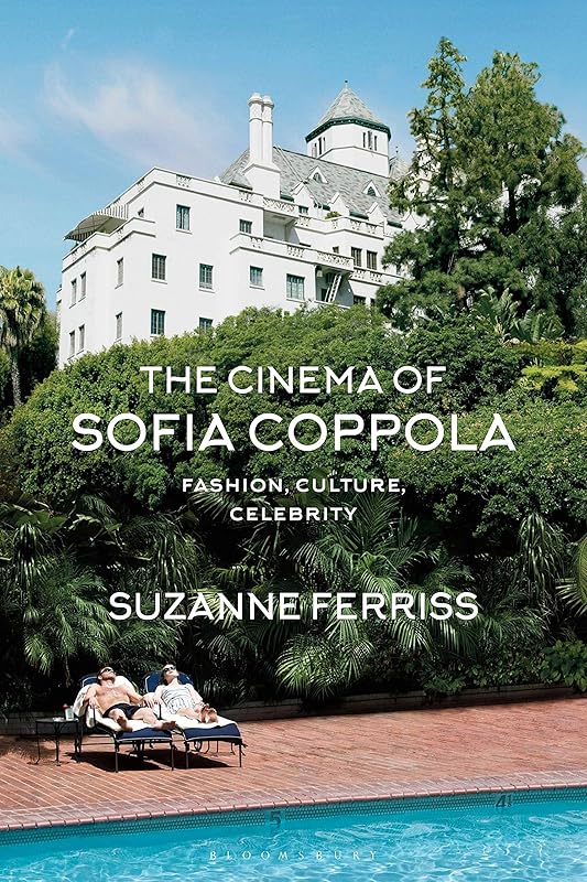 The Cinema of Sofia Coppola: Fashion, Culture, Celebrity (BFI Film Classics) by Suzanne Ferriss