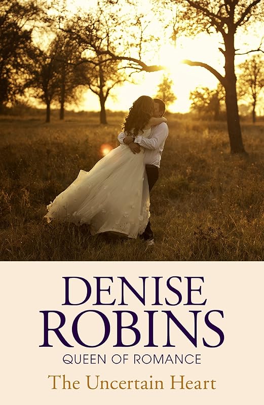 The Uncertain Heart by Denise Robins