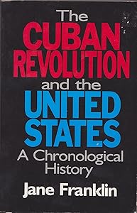 Cuban Revolution and the United States: A Chronological History by Jane Franklin