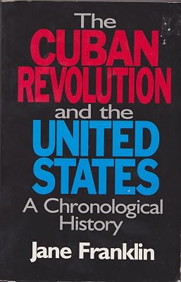 Cuban Revolution and the United States: A Chronological History