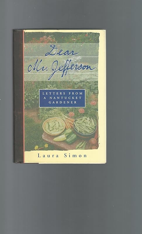 Dear Mr. Jefferson: Letters from a Nantucket Gardener by Laura Simon