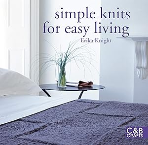 Simple Knits for Easy Living by Erika Knight