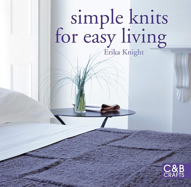 Simple Knits for Easy Living by Erika Knight