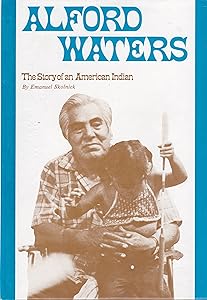 Alford Waters : The Story of an American Indian by Emanuel Skolnick