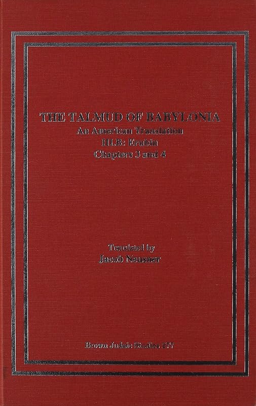 The Talmud of Babylonia: An American Translation, Vol. 3 - Tractate Eurbin, Part B: Chapters 3-4 by Jacob Neusner