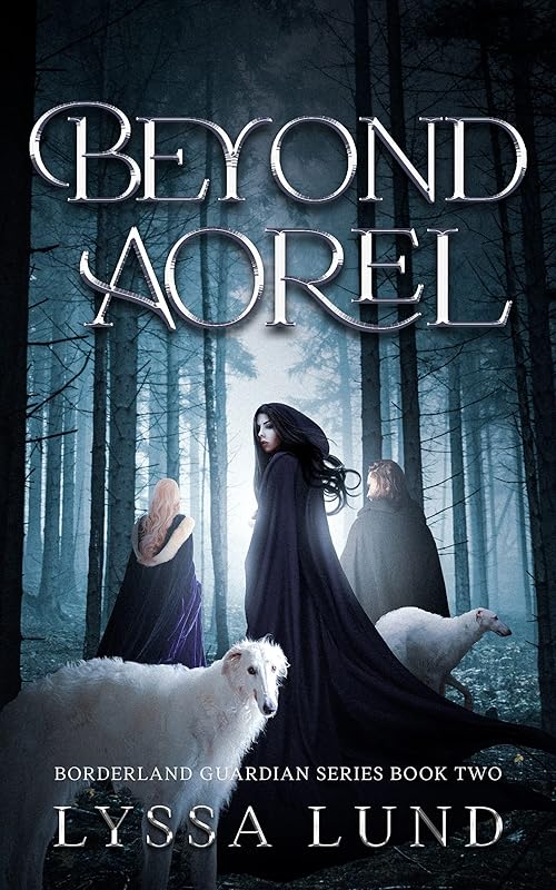 Beyond Aorel (Borderland Guardian Series Book 2) by Lyssa Lund