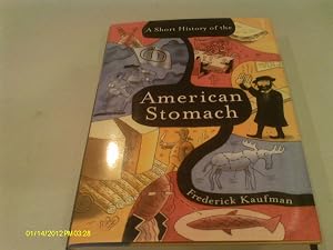 A Short History of the American Stomach by Frederick Kaufman