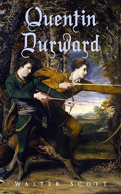 Quentin Durward: Historical Novel