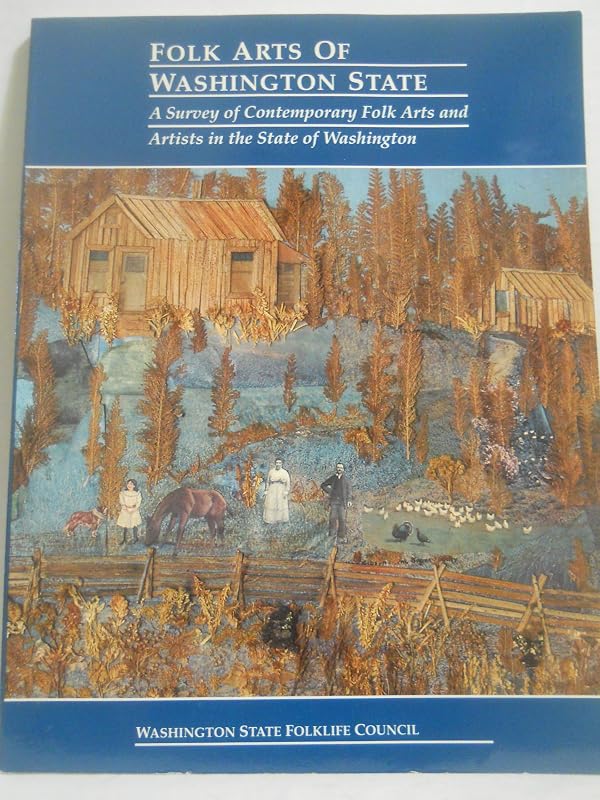 Folk Arts of Washington State: A Survey of Contemporary Folk Arts and Artists in the State of Washington (Washington State Folklife Council) by Jens Lund