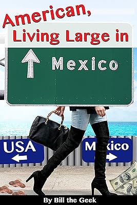 American Living Large in Mexico: Making Money, Saving Money, Having Fun