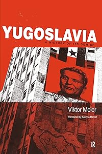 Yugoslavia: A History of its Demise by Viktor Meier