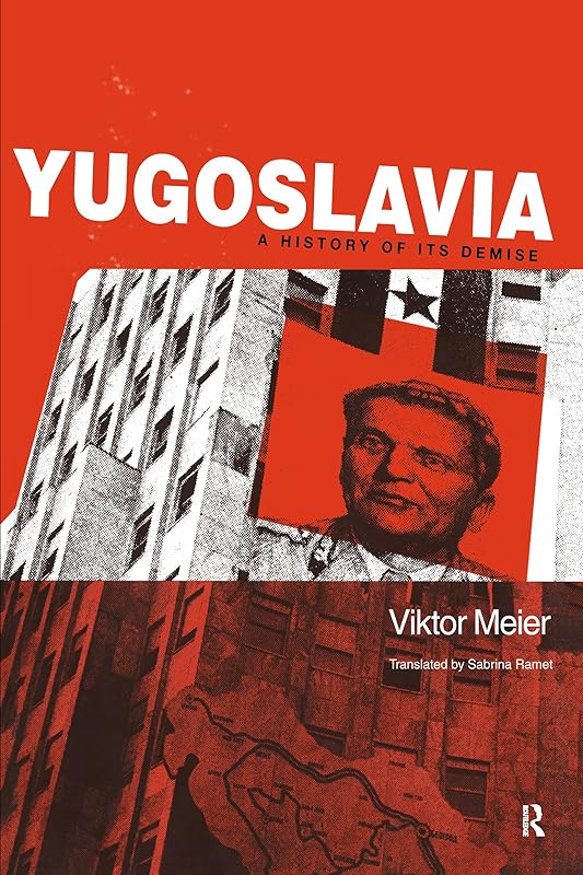 Yugoslavia: A History of its Demise by Viktor Meier