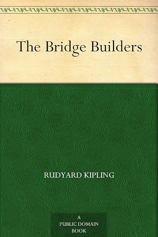 The Bridge Builders by Rudyard Kipling