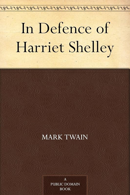 In Defence of Harriet Shelley by Mark Twain