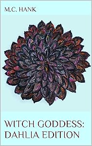 Witch Goddess: Dahlia Edition by M.C. Hank