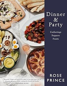 Dinner & Party: Gatherings. Suppers. Feasts. by Rose Prince