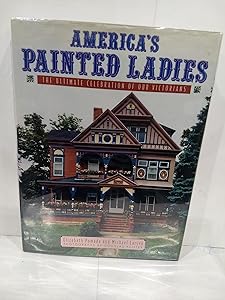 America's Painted Ladies: The Ultimate Celebration of Our Victorians (Dutton Studio Books)
