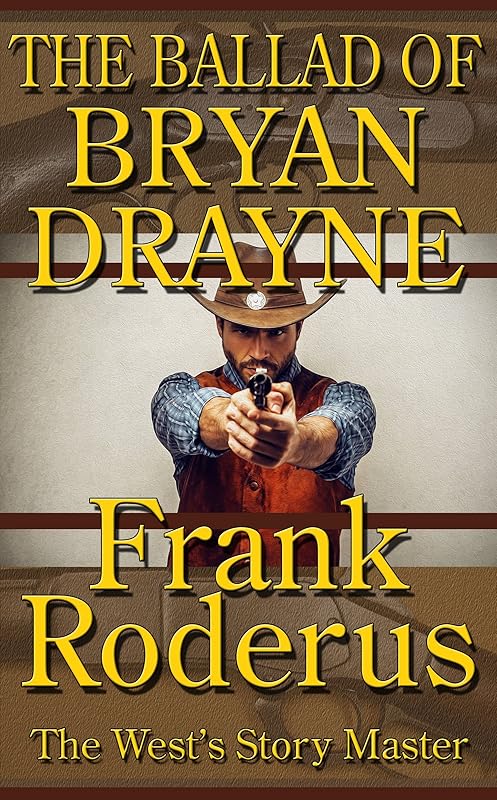 The Ballad of Bryan Drayne by Frank Roderus