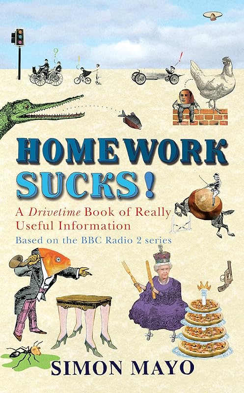 Homework Sucks!: A Drivetime Book of Really Useful Information by Simon Mayo