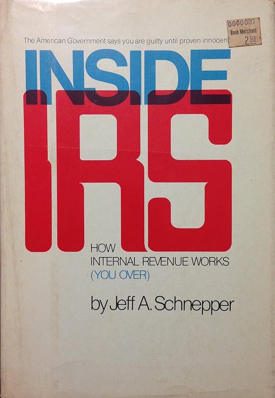 Inside IRS: How Internal Revenue works (you over) by Jeff A Schnepper