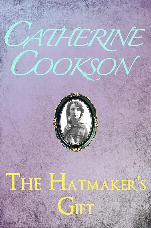 The Hatmaker's Gift by Catherine Cookson