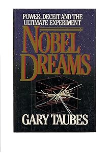 Nobel Dreams: Power, Deceit, and the Ultimate Experiment