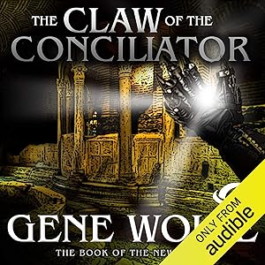 The Claw of the Conciliator: The Book of the New Sun, Book 2