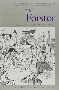 E. M. Forster: An Annotated Bibliography of Writings About Him by Frederick P. W. McDowell