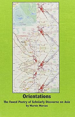 Orientations: The Found Poetry Of Scholarly Discourse On Asia