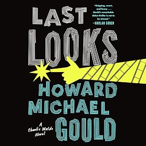 Last Looks: A Novel by Howard Michael Gould