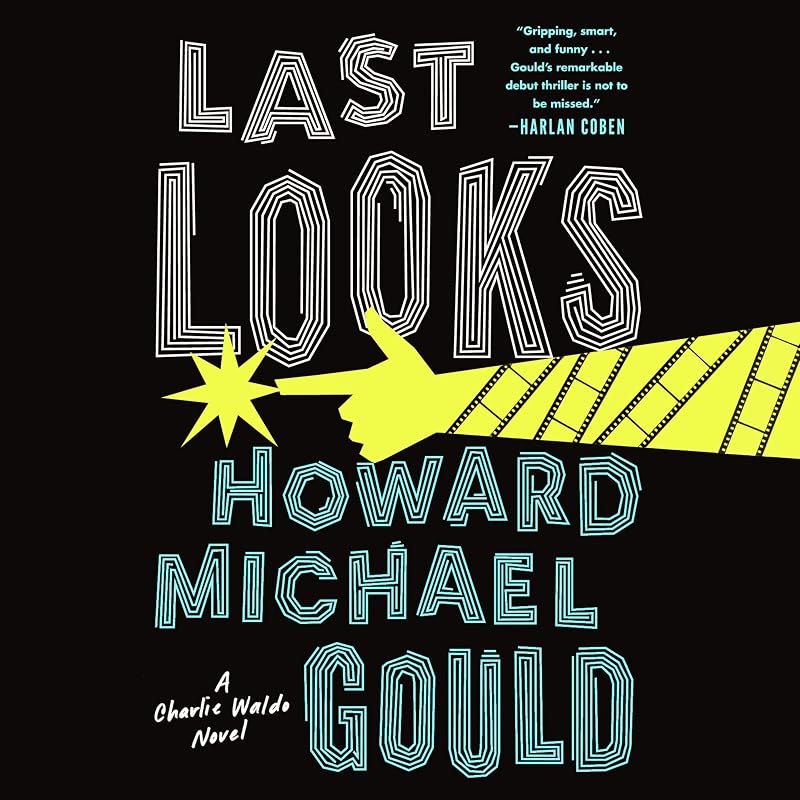 Last Looks: A Novel by Howard Michael Gould