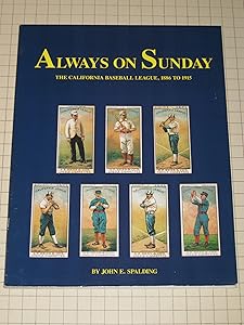 Always on Sunday: The California Baseball League 1886 to 1915 by John E. Spalding