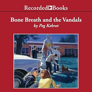 Bone Breath and the Vandals by Peg Kehret