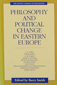 Philosophy and Political Change in Eastern Europe (Monist Library of Philosophy)