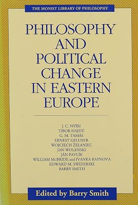 Philosophy and Political Change in Eastern Europe (Monist Library of Philosophy)