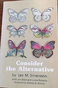 Consider the Alternative by Lee M. Silverstein