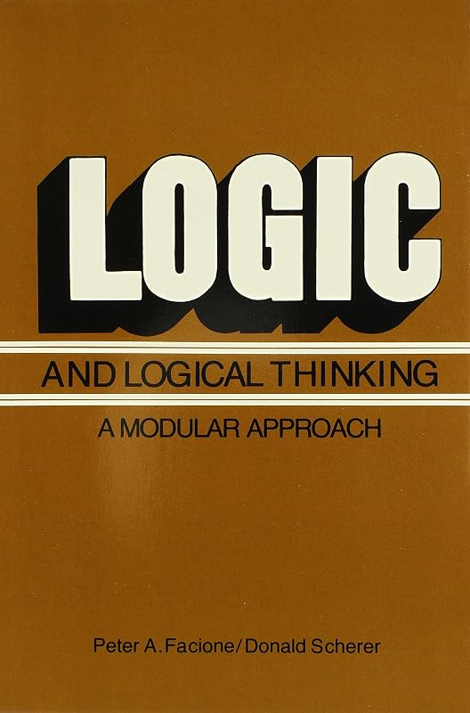 Logic and Logical Thinking: A Modular Approach by Peter Facione