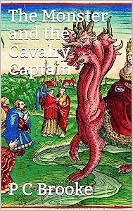 The Monster and the Cavalry Captain by P C Brooke