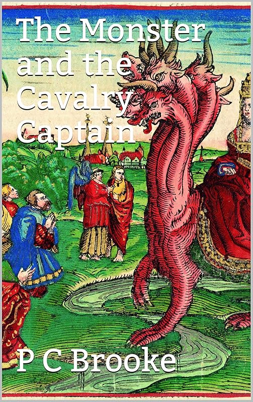 The Monster and the Cavalry Captain by P C Brooke