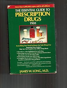 The Essential Guide to Prescription Drugs, 1988: Everything You Need to Know for Safe Drug Use