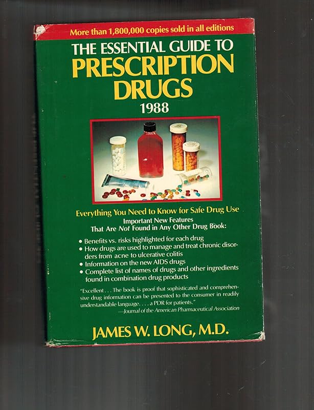 The Essential Guide to Prescription Drugs, 1988: Everything You Need to Know for Safe Drug Use by James W. Long